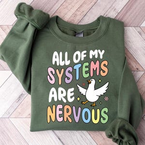 All Of My Systems Are Nervous Shirt, Trendy Shirt, Popular Shirt, Funny Mental Health Shirt, Silly Goose Shirt,  Anxious Goose Shirt, Quirky
