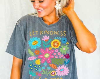 Let kindness bloom shirt, flower shirt, retro flower shirt, boho flower shirt, floral shirt, boho floral shirt, mental health shirt