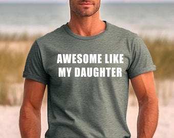 Grappig shirt voor mannen, geweldig net als mijn dochter, cadeau vader vader, cadeau van dochter aan vader, cadeau man, grappig shirt vader, vaderdag