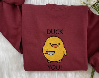 Duck You Embroidered Sweatshirt | Silly Duck Sweatshirt | Funny Embroidered Shirt | Funny Duck Shirt | Silly Goose Sweater | Crew Neck