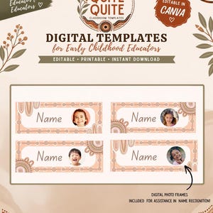 May include: Digital templates for early childhood educators featuring four rectangular name tags with circular photo frames, decorated with earthy-toned abstract patterns. The text includes "QUITE QUITE CLASSROOM TEMPLATES", "DIGITAL TEMPLATES for Early Childhood Educators", "EDITABLE • PRINTABLE • INSTANT DOWNLOAD", and "DIGITAL PHOTO FRAMES INCLUDED FOR ASSISTANCE IN NAME RECOGNITION!"