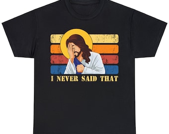 Funny Christian I Never Said That Humor Jesus God Unisex T-shirt