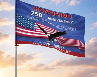 Customized Family Name Honoring 250th Anniversary Land of the Free House Flag