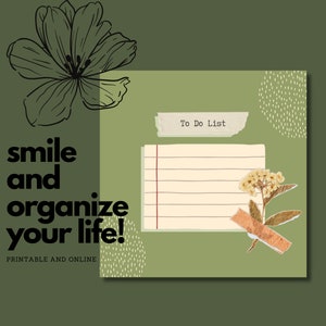 May include: A green printable to-do list with the text "smile and organize your life!" and the words "To Do List" on a beige paper strip. The background has a green floral design and a white flower.