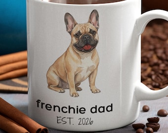 Frenchie Dad Mug | Funny Coffee Cup for Dog Lover | Fathers Day Pet Gift