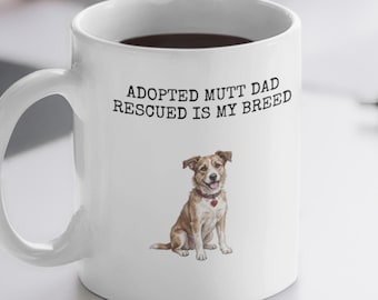Adopted Dog Dad Mug | Funny Rescue Mutt Coffee Cup | Pet Lover Gift