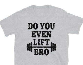 Do You Even Lift Bro Funny T Shirt for Gym Bro Bromance Fitness Friend TShirt