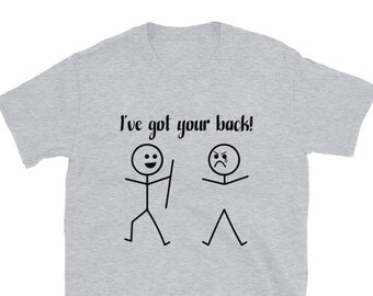 I Got Your Back Stick Figure Graphic Friendship Novelty Sarcastic Funny Unisex T-Shirt