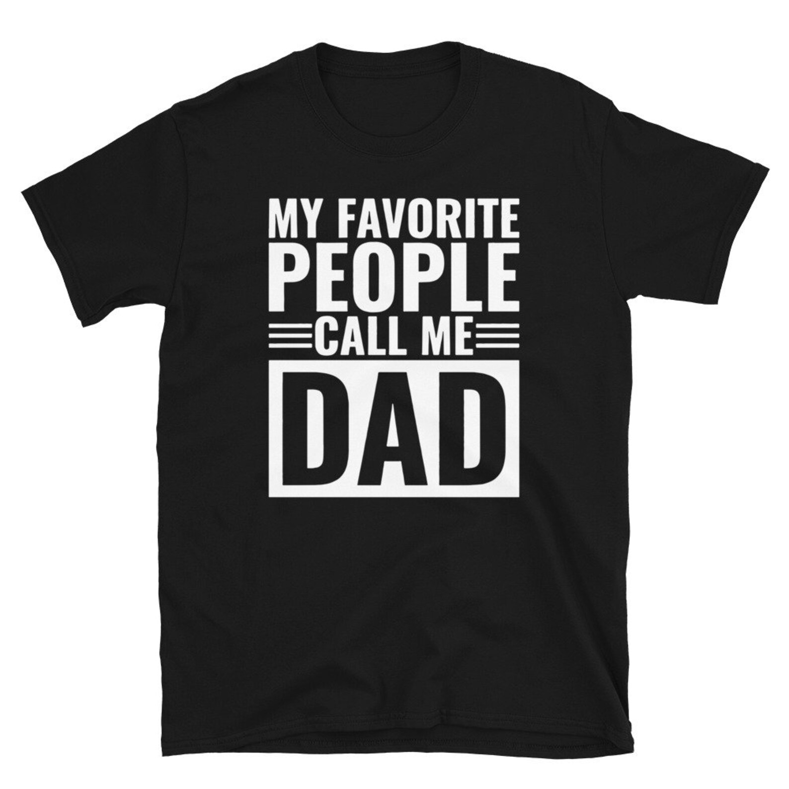 Mens My Favorite People Call Me Dad T Shirt Funny Guys Fathers Day T-Shirt
