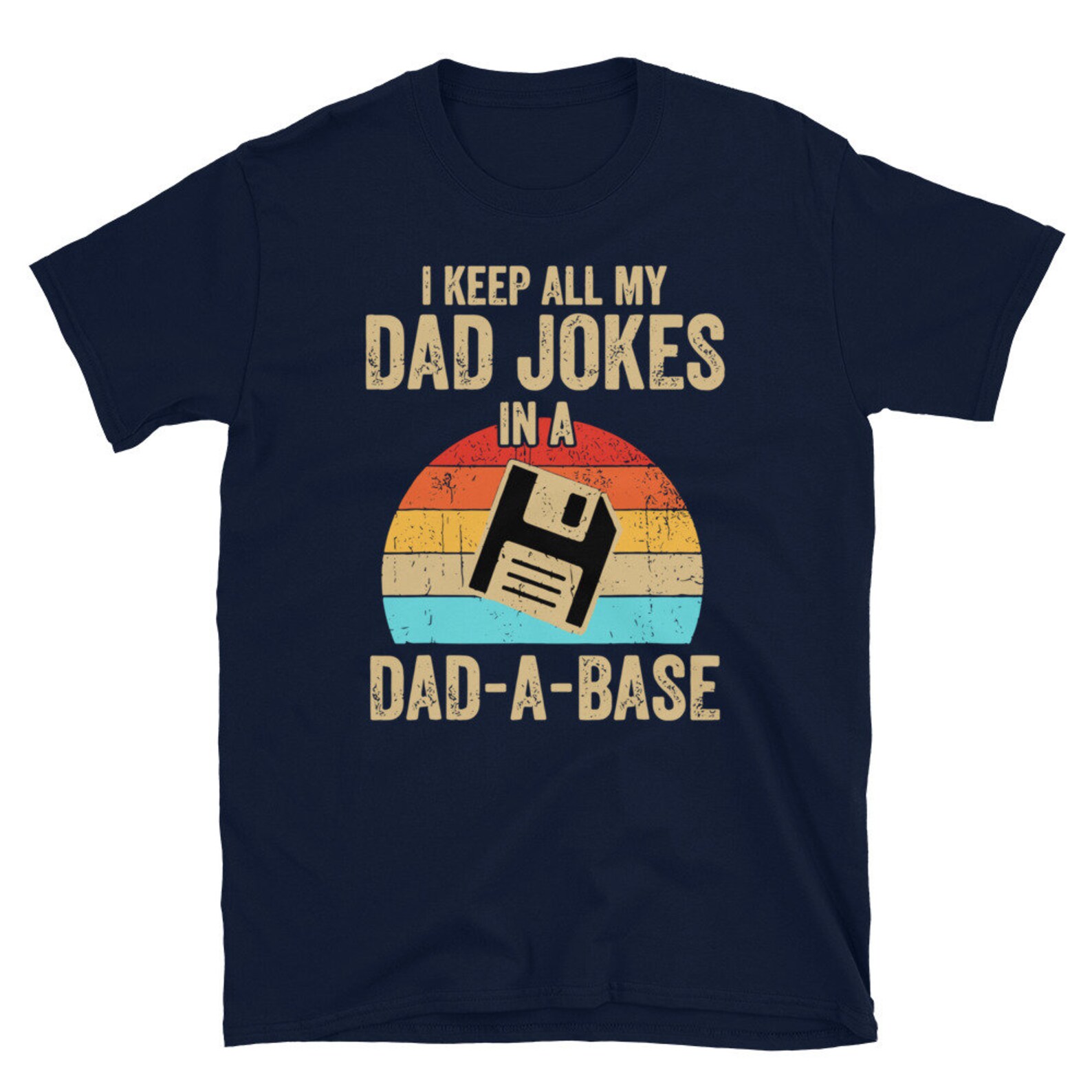 I Keep All My Dad Jokes In A Dad-A-Base Funny Father Gift Birthday T-Shirt
