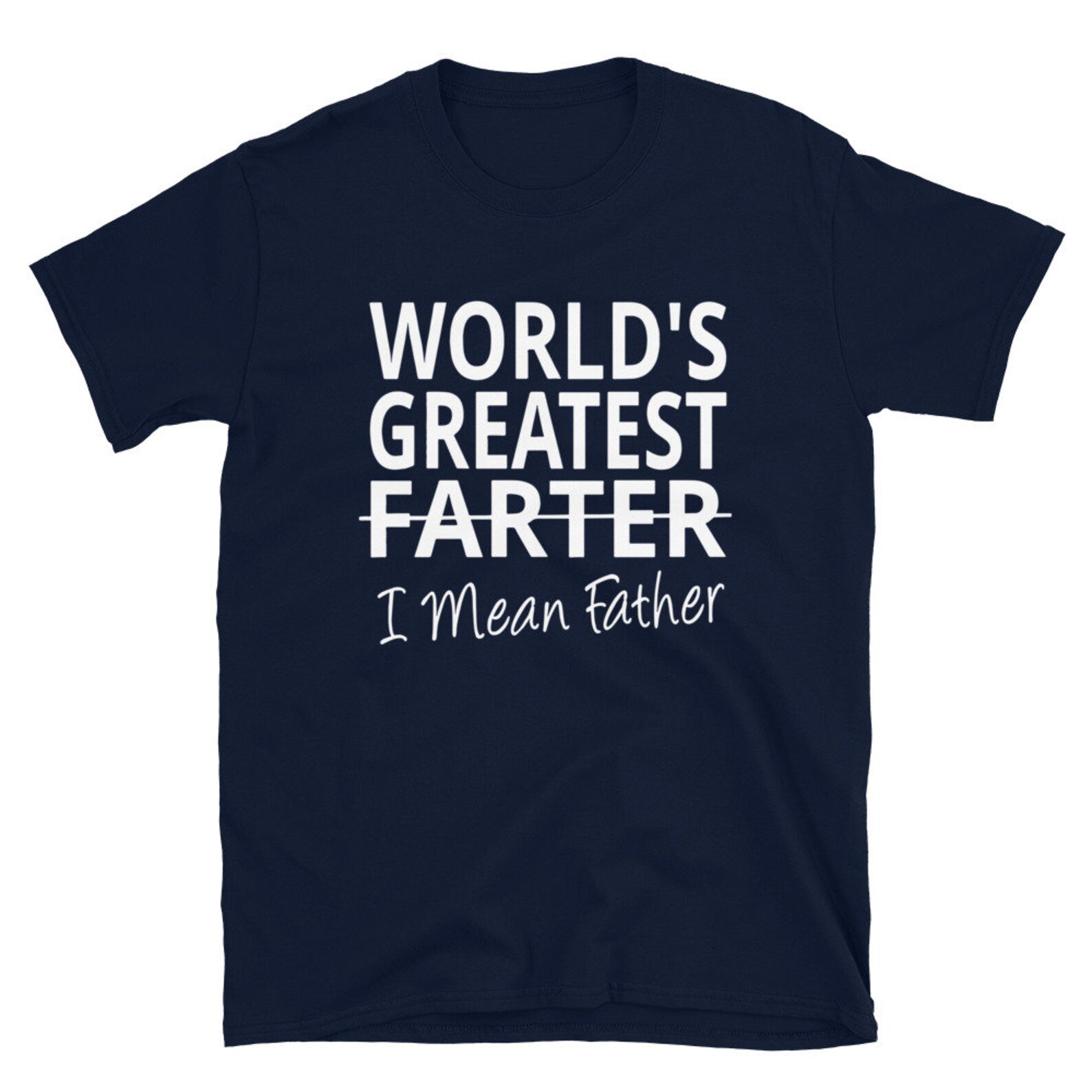 Worlds Greatest Farter, I Mean Father - Funny Dad Men's Birthday T-Shirt