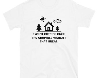 Geek Gamer Gift I Went Outside Once The Graphics Werent That Great Gaming Geek Gamer Men T Shirt