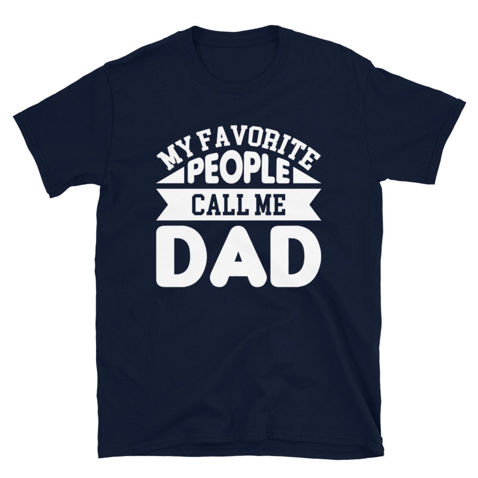 Mens My Favorite People Call Me Dad Tee Funny Fathers Day T-Shirt