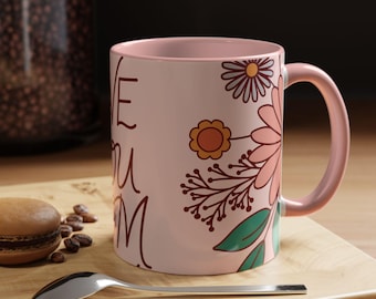 Mom Love Coffee Mug, Mother's Day Gift, Ceramic Tea Cup, Gift for Mom, 11oz, Multiple Colors
