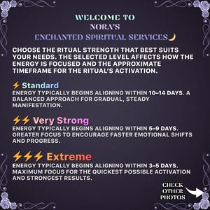 May include: A digital graphic with the text "Welcome to Nora's Enchanted Spiritual Services." It details ritual strengths: Standard, Very Strong, and Extreme, with corresponding energy alignment timeframes. The background is dark purple with floral accents.
