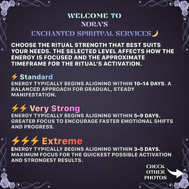 May include: A digital graphic with the text "Welcome to Nora's Enchanted Spiritual Services." It details ritual strengths: Standard, Very Strong, and Extreme, with corresponding energy alignment timeframes. The background is dark purple with floral accents.