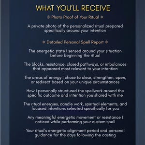 May include: A dark blue informational graphic titled WHAT YOU'LL RECEIVE. It lists two main items: a Photo Proof of Your Ritual, which is a private photo of the ritual, and a Detailed Personal Spell Report covering energetic states, blocks, energy clearing, spellwork structure, ritual elements, energetic movement, and guidance.
