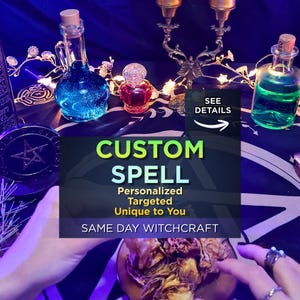 Puede incluir: Dos botellas de vidrio con líquido azul y verde, una botella pequeña roja y un candelabro de metal. El texto superpuesto dice: CUSTOM SPELL, Personalized Targeted Unique to You, SAME DAY WITCHCRAFT y SEE DETAILS con un icono de flecha.