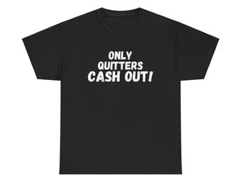 Funny Gambling Casino Shirt, Only Quitter Cash Out Shirt