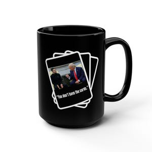 Caneca preta engraçada Trump e Zelenskyy, você não tem as cartas xícara de café, presente político, 15oz, fãs do presidente, xícara de chá novidade