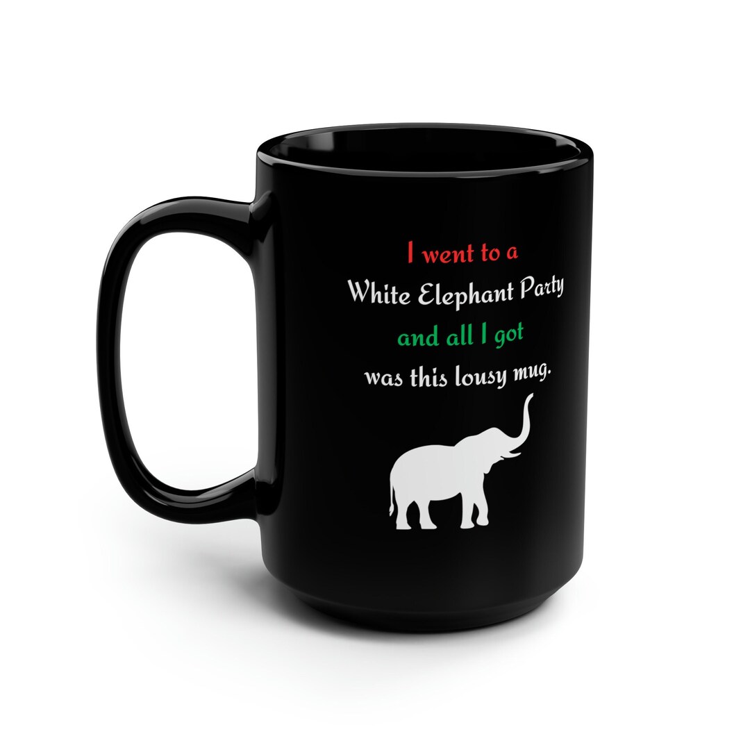 White Elephant Party Gift Mug 15oz Gift for White Elephant Etsy