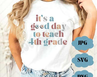 It's A Good Day To Teach 4th Grade SVG, 4th Grade Teacher Svg, Back to School Svg, 4th Grade Svg, Cricut Files, Digital Download