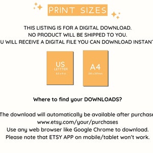 May include: A digital download graphic with the text "PRINT SIZES" in a yellow box. The graphic also includes two boxes, one labeled "US LETTER 8.5 x 11 in" and the other labeled "A4 210 x 297mm". The graphic also includes the text "THIS LISTING IS FOR A DIGITAL DOWNLOAD. NO PRODUCT WILL BE SHIPPED TO YOU. YOU WILL RECEIVE A DIGITAL FILE YOU CAN DOWNLOAD INSTANTLY."