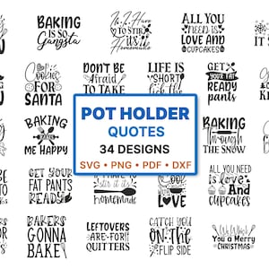 May include: A selection of 34 pot holder quotes available in SVG, PNG, PDF, and DXF formats. The designs showcase baking-related phrases and sayings in black and white, ideal for kitchen decor and craft projects.