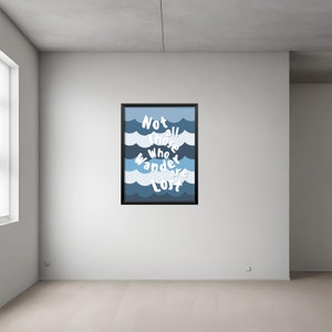 Framed Poster, Not All Those Who Wander Are Lost Poster, Creative ...