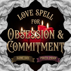Hechizo de amor para la obsesión y el compromiso, lanzamiento el mismo día, objetivo obstinado, vínculo obsesivo, hechizo de compromiso, hechizo de devoción