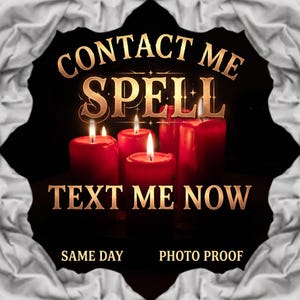 May include: A group of red pillar candles with lit flames against a black background. The text reads: CONTACT ME SPELL, TEXT ME NOW, SAME DAY, PHOTO PROOF. The image is framed by a white, ruffled fabric border.