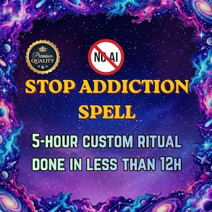 May include: A digital graphic with a cosmic space background featuring purple and blue nebulae. Text reads: Premium Quality, No AI, Stop Addiction Spell, 5-Hour Custom Ritual Done In Less Than 12h. The design includes a gold seal and a red no-entry symbol.