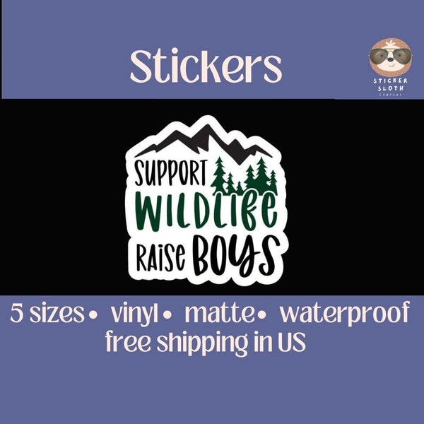 Support Wildlife Raise Boys - Die Cut sticker - Vinyl, Waterproof, matte finish Sticker for your water bottles, journal, skateboard, & more!