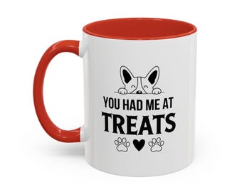 Coffee Mug, Dog Lover Accent Mug, Treats Quote, Gift for Pet Owners, Ceramic Mug, Funny Animal Lover Cup