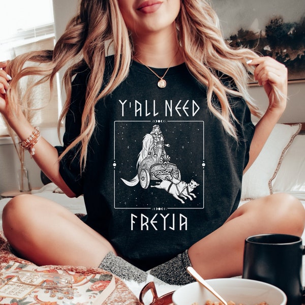 Pagan Shirt - Freya Shirt - Y'all Need Freyja Shirt - Viking Shirt - Norse Mythology Shirt - Witchy Shirt - Shirts For Women - Graphic Tee