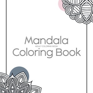 May include: A black and white mandala coloring book cover with the title "Mandala Adult Coloring Book". The cover features two mandalas, one in the top right corner and one in the bottom left corner. The mandalas are surrounded by a white background and a black border.