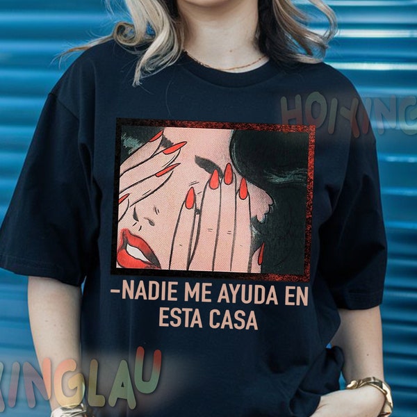 Funny Latina Mujer T-Shirt, Madre Shirt, Nadie Me Ayuda En Esta Casa Shirt, Shirt For Latina Mom, Mothers Day, Regalo Para Dia De Las Madres