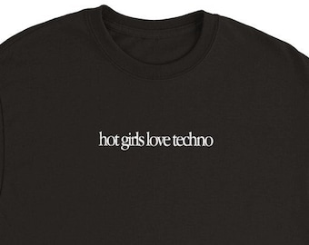 hot girls love techno - black minimal techno t-shirt