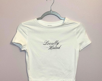 Embroidered “Locally Hated” Baby Tee Cropped Top