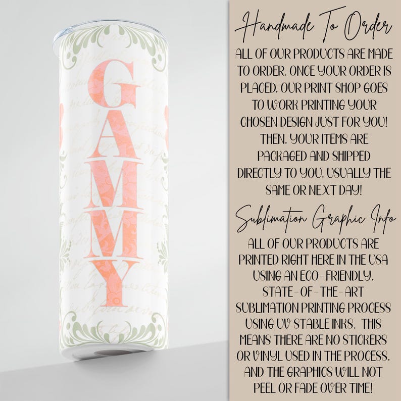 May include: A white tumbler with a peach-colored design that says "GAMMY" on it. The tumbler has a floral pattern around the top and bottom. The text "Handmade To Order" and "Sublimation Graphic Info" are visible in the background.