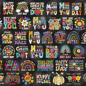 May include: A collection of 36 colorful digital designs featuring the phrase "Happy Dot Day" and variations of the phrase "Make Your Mark". The designs include rainbows, flowers, and other whimsical elements.