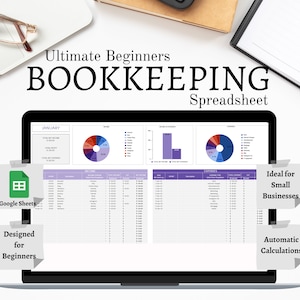 May include: A laptop computer displaying a Google Sheets spreadsheet with a purple and blue color scheme. The spreadsheet is titled "Ultimate Beginners Bookkeeping Spreadsheet" and includes charts and graphs. The text "Ideal for Small Businesses" and "Automatic Calculations" is written on sticky notes.