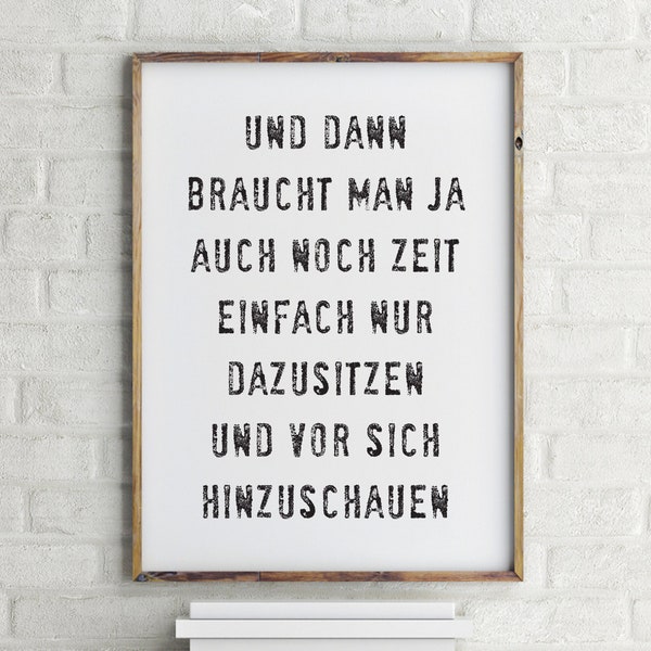 Poster: und dann braucht man ja auch noch zeit..., schwarz-weiß, Wandbild minimalistisch, mit Typografie