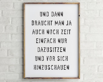 Spruch Poster Und dann braucht man ja auch noch Zeit einfach nur