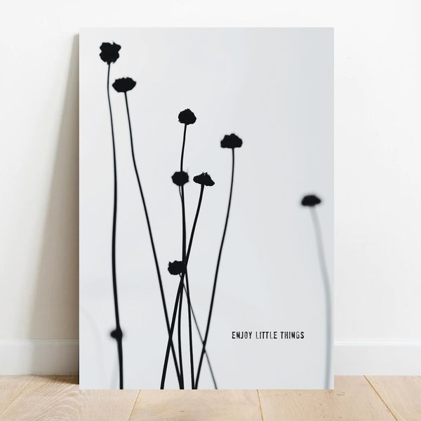 Poster: Fotografie mit Spruch, enjoy little things, schwarz-weiß, Wandbild minimalistisch, Bild mit Typografie