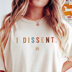 I Dissent T-Shirt, RBG Shirt, Election Shirt, Women's Rights Tee, Equality Shirt, Feminism Tee, Protest T-Shirt, Comfort Colors, Justice Tee