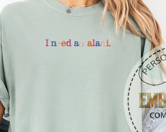 Embroidery I Need An Alani Shirt, Energy Drink Shirt, Caffeine Shirt, Fun Drink Tee, Summer Gift Shirt, Comfort Colors, Colorful Letter