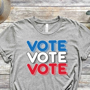 Vote Vote Vote Shirt, Red White and Blue Shirt, Voter Shirt, Republican Shirt, Election Tee, President Tee, Cool Vote Shirt, Make America