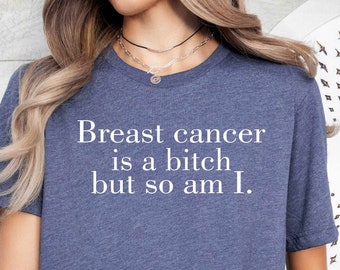 Breast Cancer Is a Bitch, But So Am I Tee, Survivor Shirt, Cancer Awareness Tee, Anti Cancer Shirt, Cancer Support Gift, Cancer Warrior