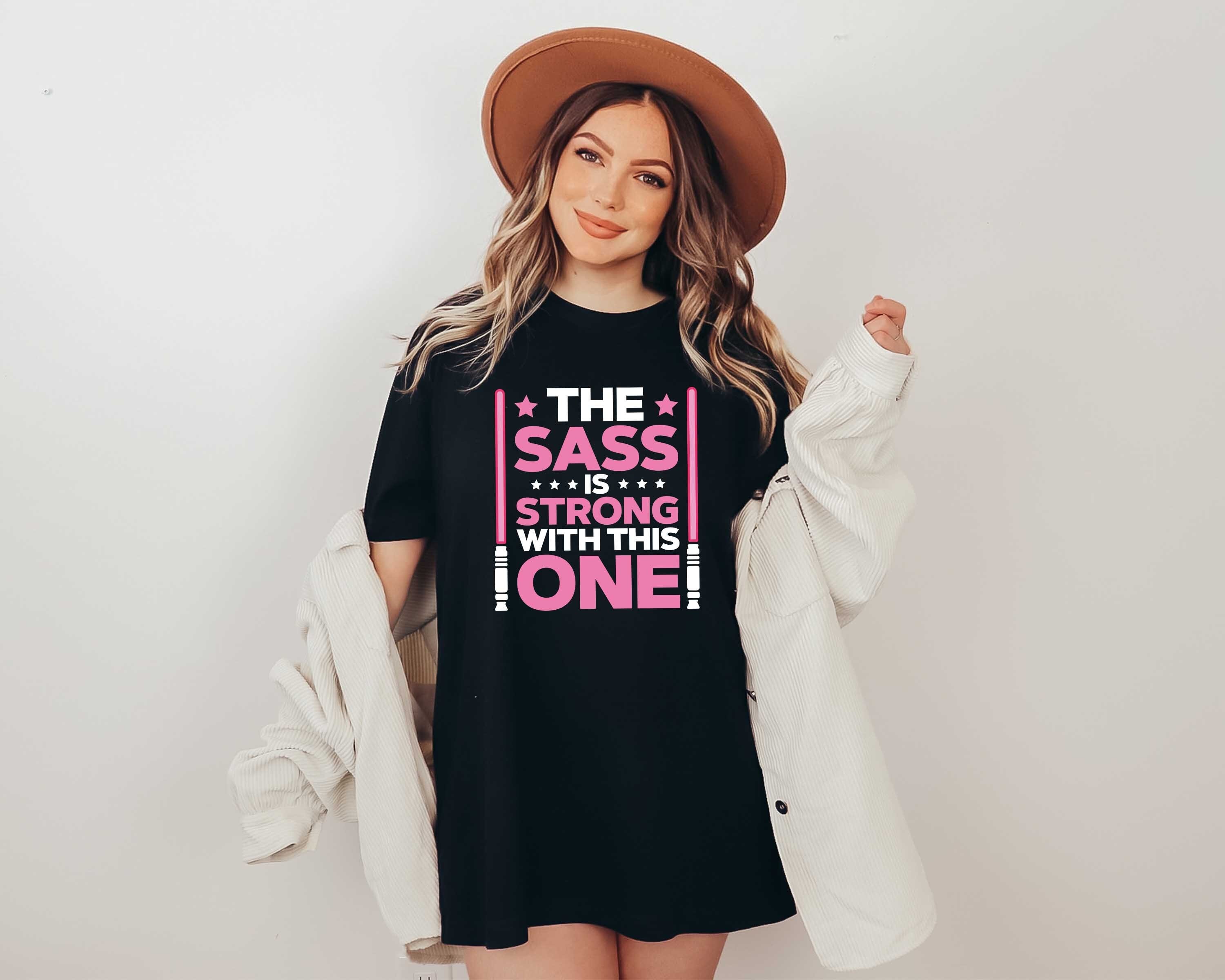 Sassy Mama T Shirt The Sass Is Strong With This One Mom Gift Sassy Mama T Shirt The Sass Is Strong With This One Mom Gift